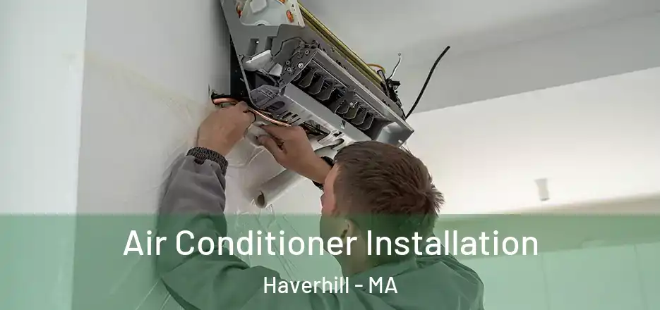  Air Conditioner Installation Haverhill - MA