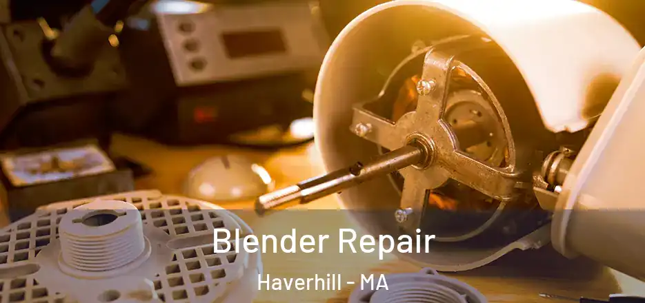 Blender Repair Haverhill - MA