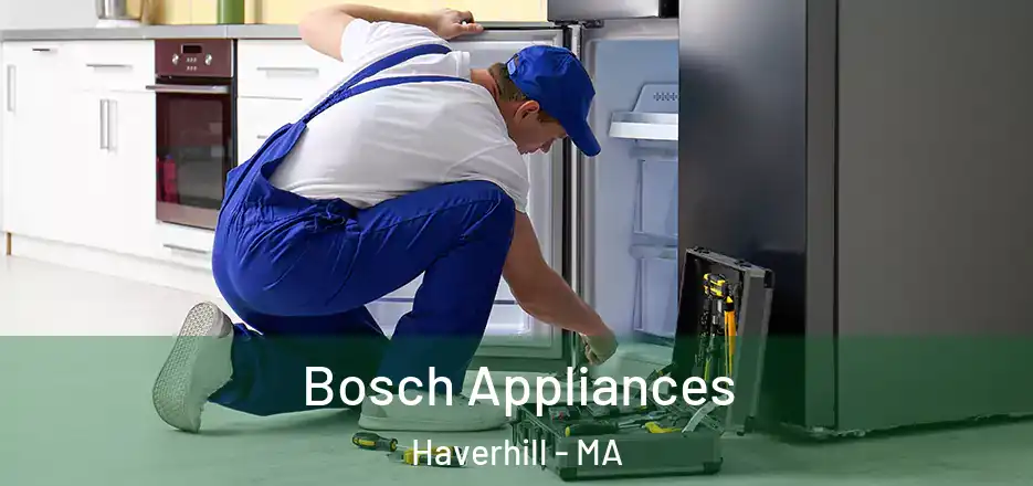 Bosch Appliances Haverhill - MA