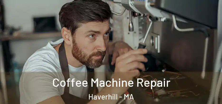 Coffee Machine Repair Haverhill - MA