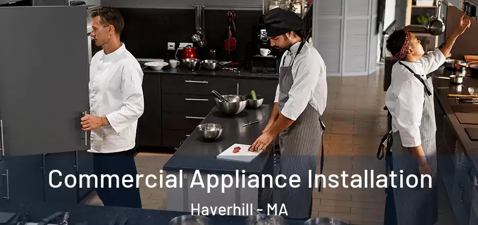 Commercial Appliance Installation Haverhill - MA