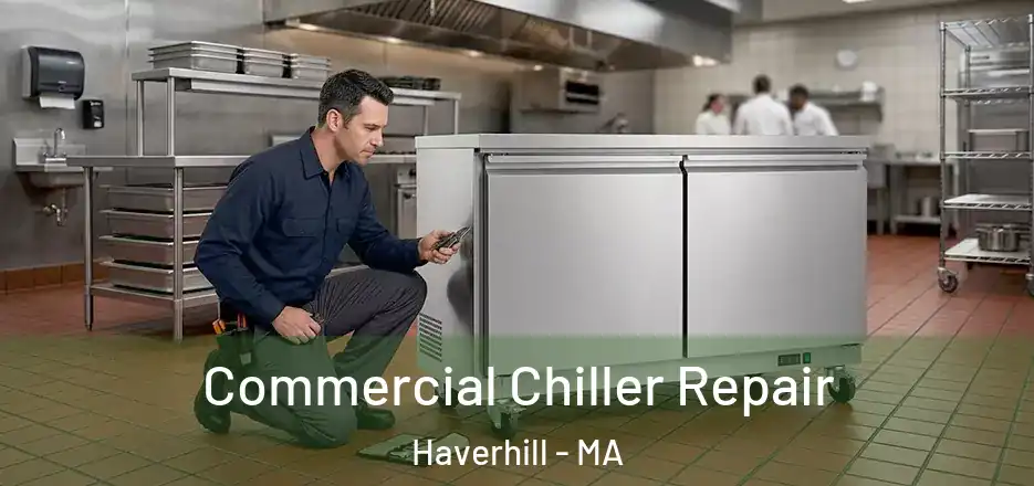 Commercial Chiller Repair Haverhill - MA