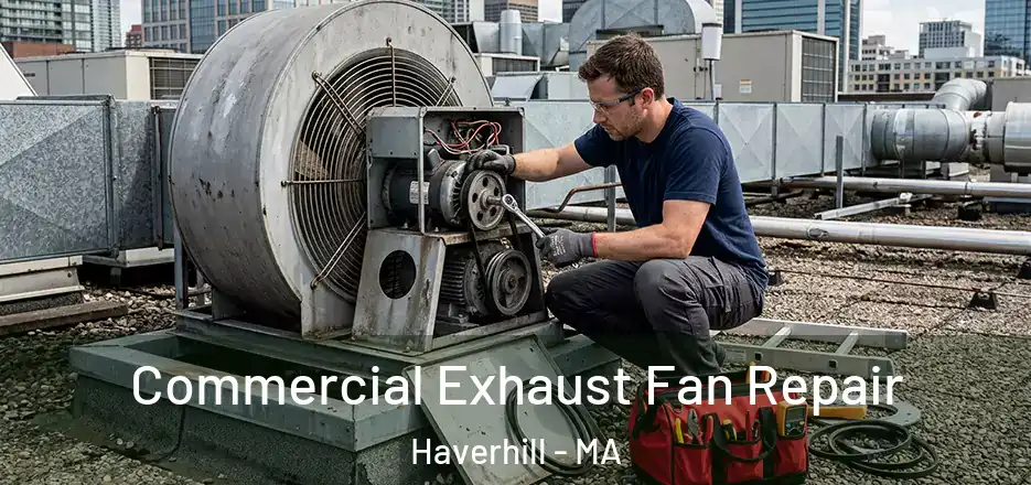  Commercial Exhaust Fan Repair Haverhill - MA