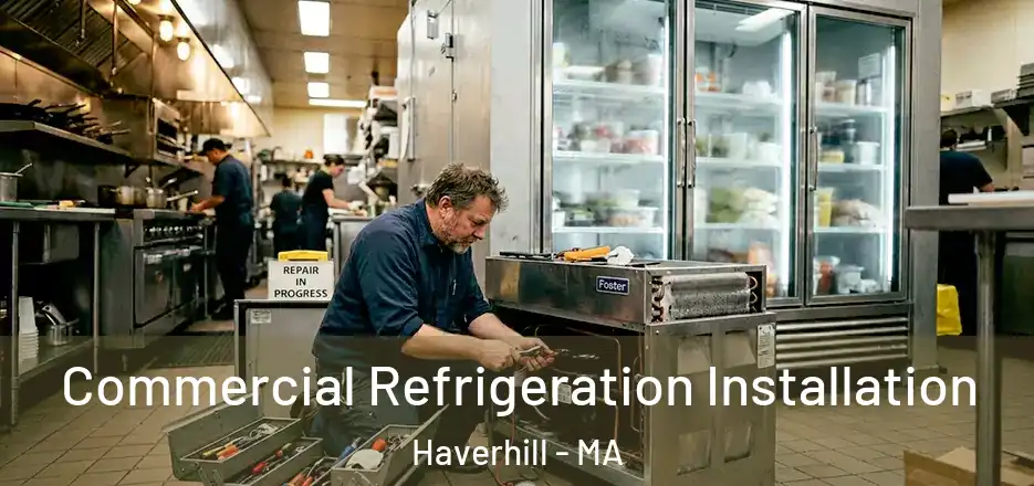 Commercial Refrigeration Installation Haverhill - MA