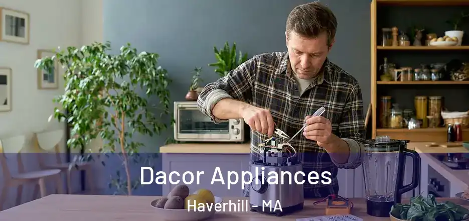 Dacor Appliances Haverhill - MA