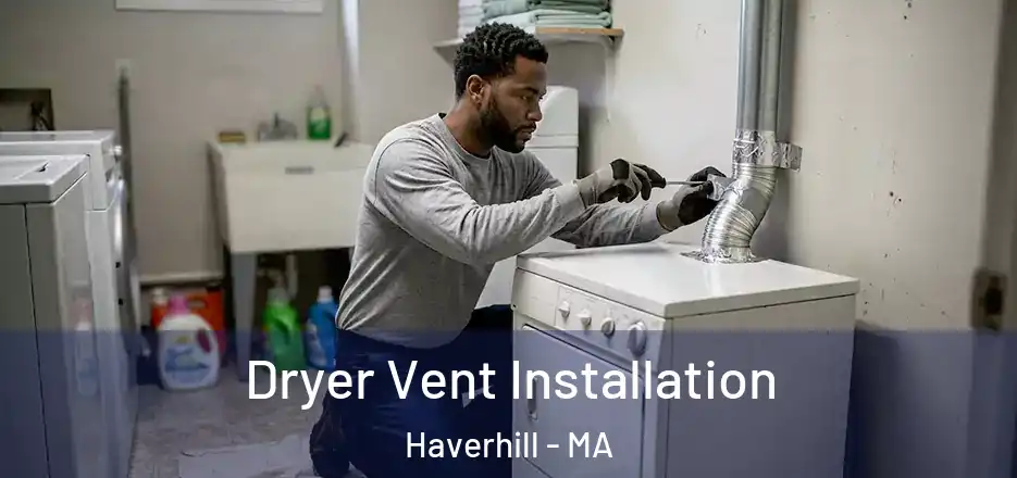  Dryer Vent Installation Haverhill - MA