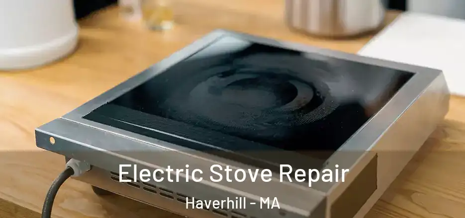 Electric Stove Repair Haverhill - MA