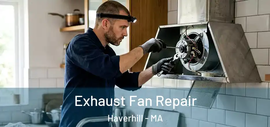 Exhaust Fan Repair Haverhill - MA