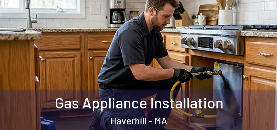  Gas Appliance Installation Haverhill - MA