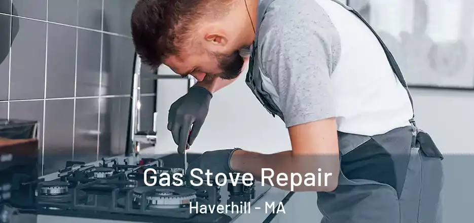  Gas Stove Repair Haverhill - MA