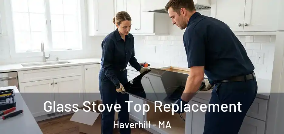 Glass Stove Top Replacement Haverhill - MA