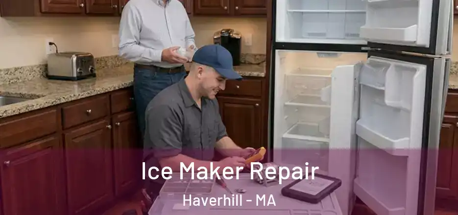 Ice Maker Repair Haverhill - MA