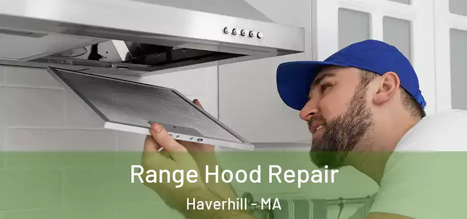 Range Hood Repair Haverhill - MA
