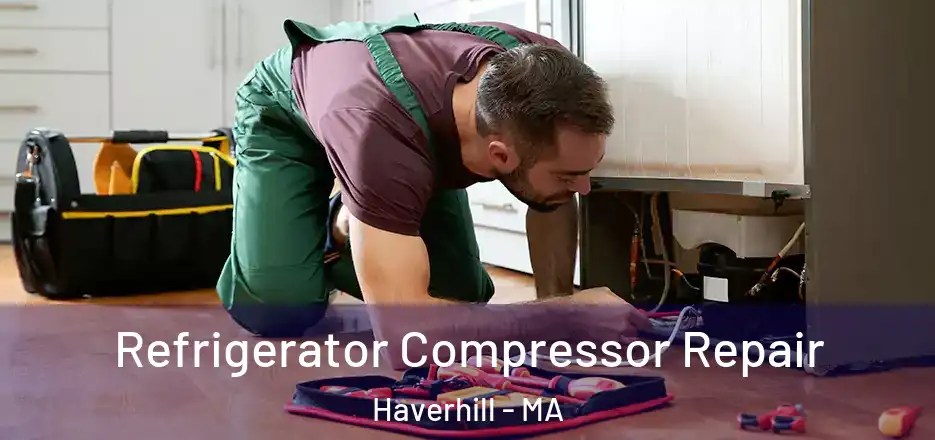 Refrigerator Compressor Repair Haverhill - MA
