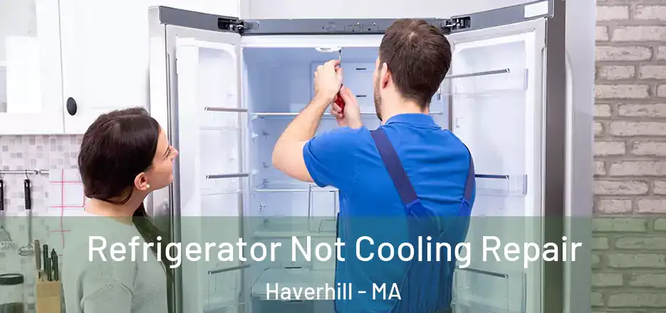Refrigerator Not Cooling Repair Haverhill - MA
