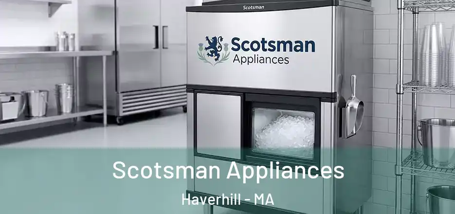 Scotsman Appliances Haverhill - MA