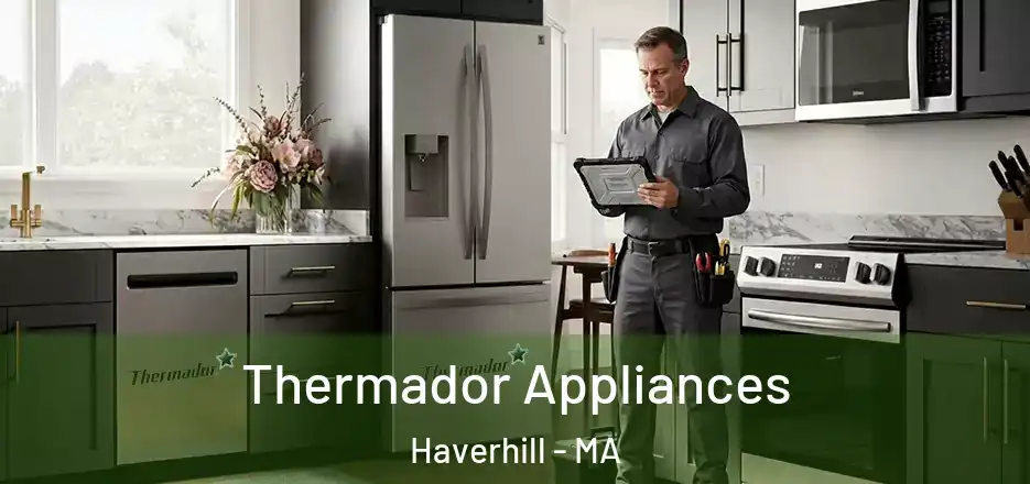  Thermador Appliances Haverhill - MA