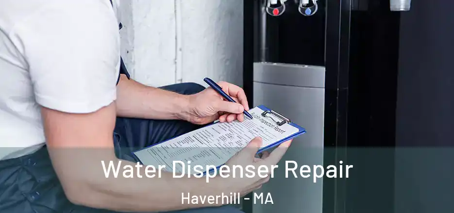 Water Dispenser Repair Haverhill - MA